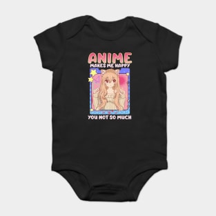 Cute & Funny Anime Makes Me Happy You, Not So Much Baby Bodysuit